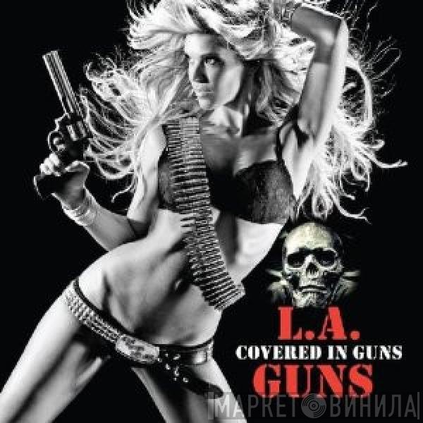 L.A. Guns  - Covered In Guns