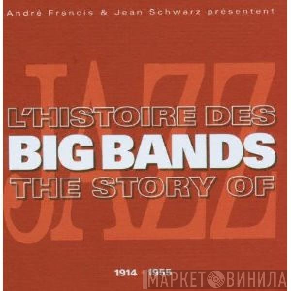  - L'Histoire Des Big Bands 1914-1955