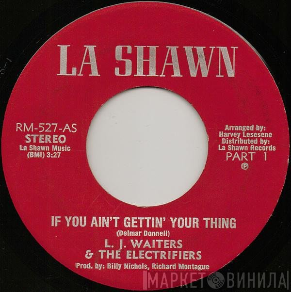 L.J.Waiters & The Electrifiers - If You Ain't Gettin' Your Thing