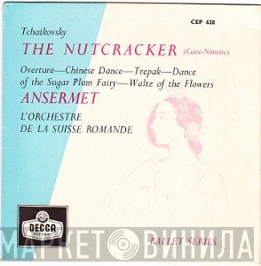L'Orchestre De La Suisse Romande, Ernest Ansermet, Pyotr Ilyich Tchaikovsky - The Nutcracker (Casse-Noisette)