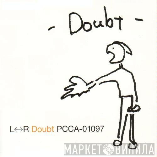 L↔R  - Doubt