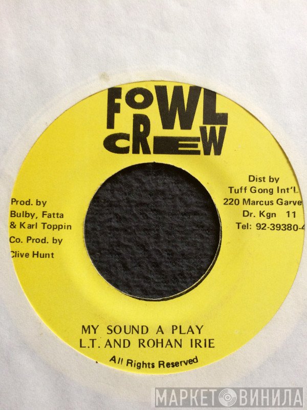 L.T. And Rohan Irie - My Sound A Play