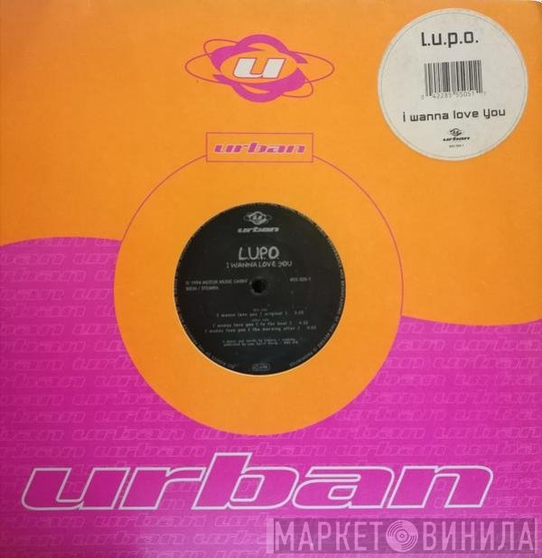L.U.P.O. - I Wanna Love You