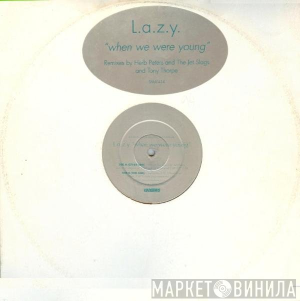 L.a.z.y. - When We Were Young