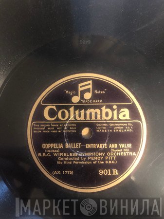 Léo Delibes, BBC Wireless Symphony Orchestra Conducted By Percy Pitt  - Coppelia Ballet