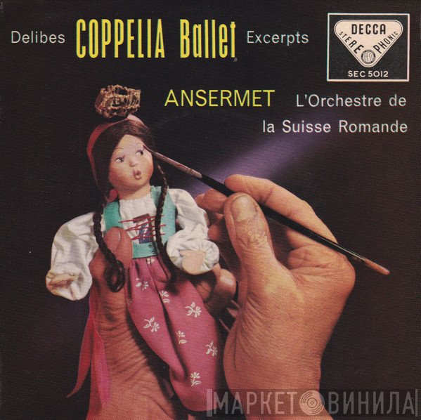 Léo Delibes - Ernest Ansermet, L'Orchestre De La Suisse Romande  - Coppella Ballet Excerpts
