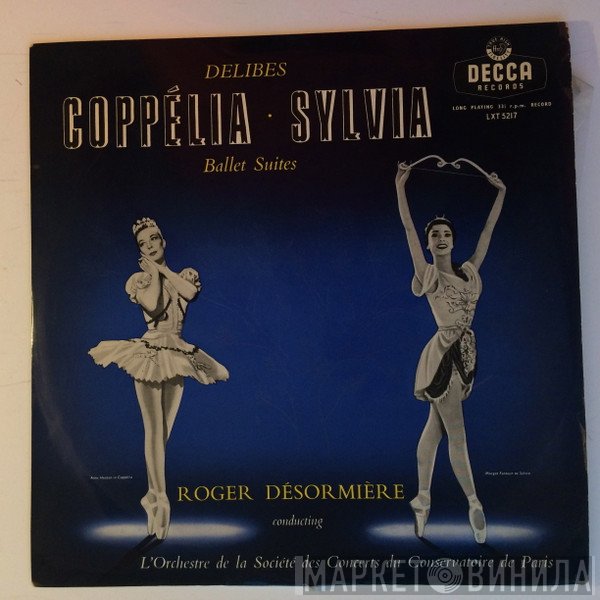 Léo Delibes, Roger Désormière, Orchestre De La Société Des Concerts Du Conservatoire - Coppélia • Sylvia Ballet Suites