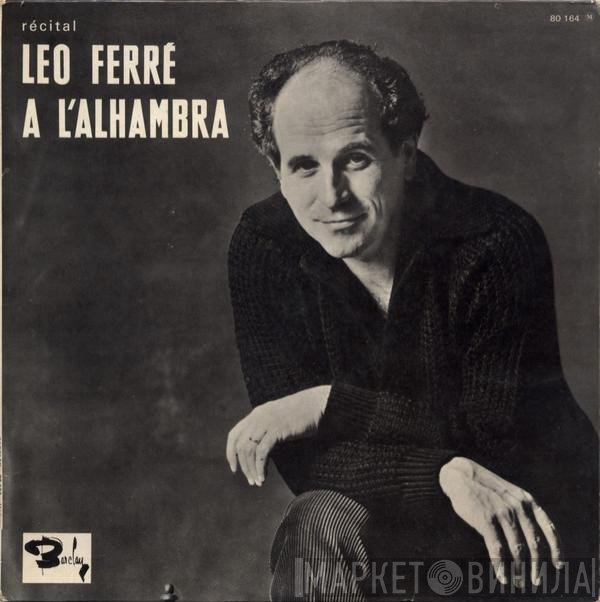 Léo Ferré  - Récital À L'Alhambra