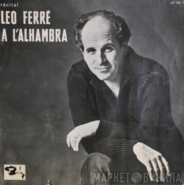 Léo Ferré  - Récital À L'Alhambra