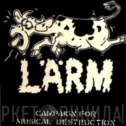 Lärm, Stanx - Campaign For Musical Destruction / No Secrets