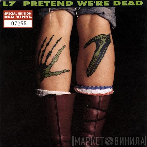 L7  - Pretend We're Dead
