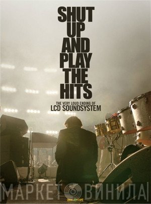 LCD Soundsystem - Shut Up And Play The Hits