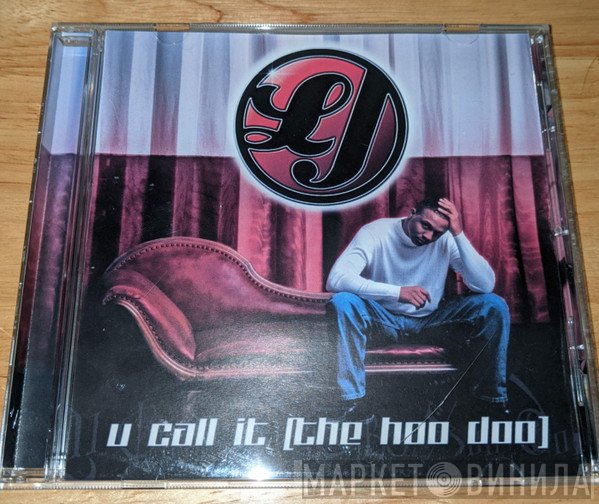 LJ  - U Call It (The Hoo Doo)