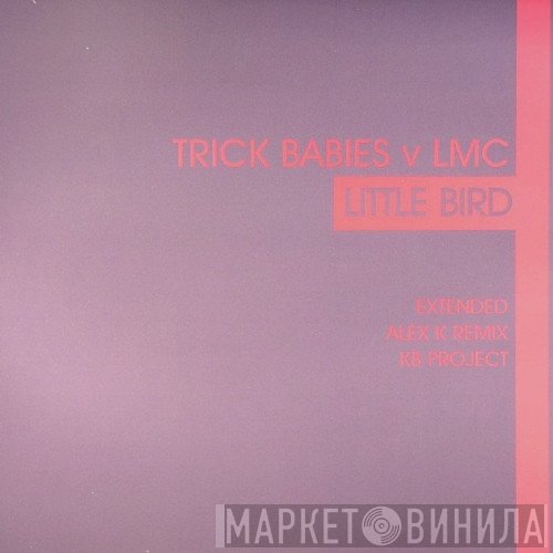 LMC, Trick Babies - Little Bird