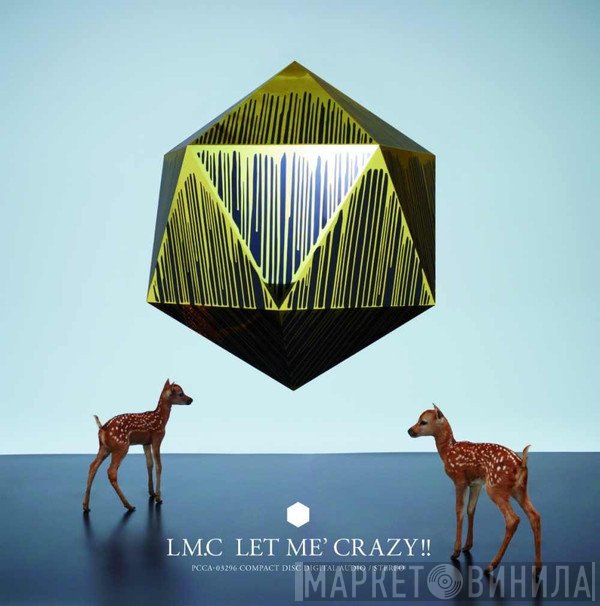 LM.C  - Let Me' Crazy!!
