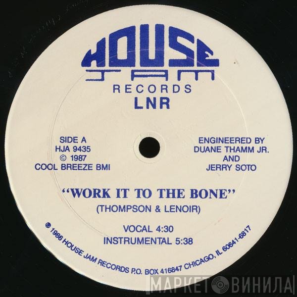LNR, Thompson & Lenoir - Work It To The Bone / Can't Stop The House
