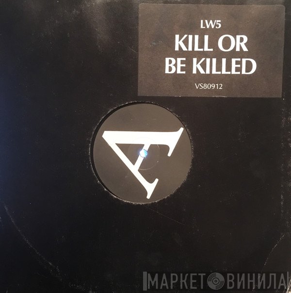 LW 5 - Kill Or Be Killed