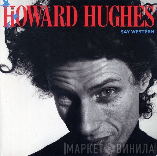 L. Howard Hughes - Say Western
