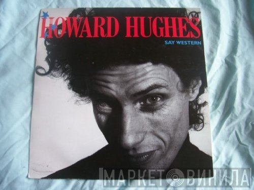 L. Howard Hughes - Say Western