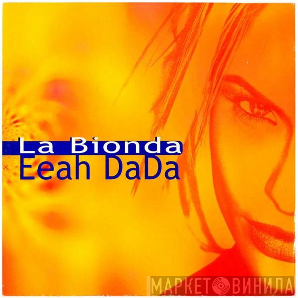 La Bionda  - Eeah DaDa