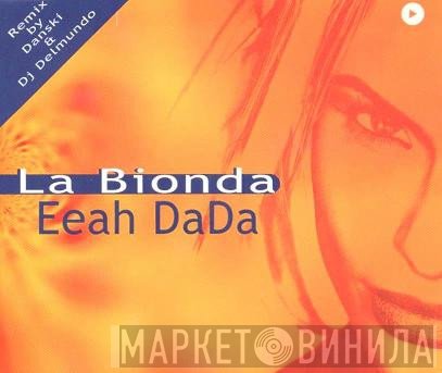 La Bionda  - Eeah Dada!