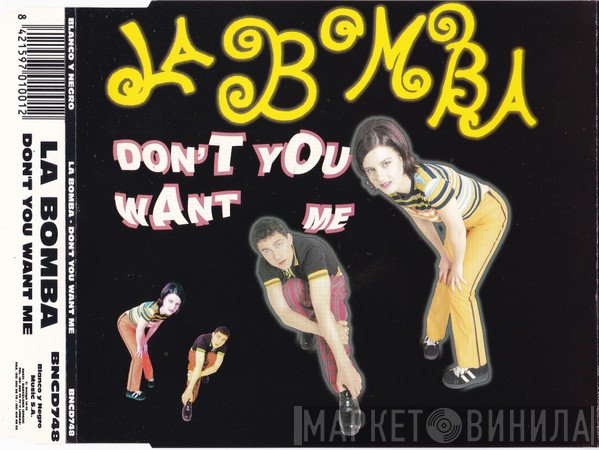 La Bomba  - Don't You Want Me