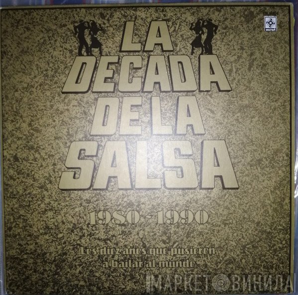 - La Decada De La Salsa (Los Diez Años Que Pusieron A Bailar Al Mundo)