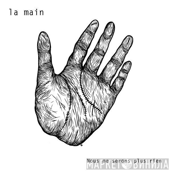 La Main  - Nous Ne Serons Plus Rien