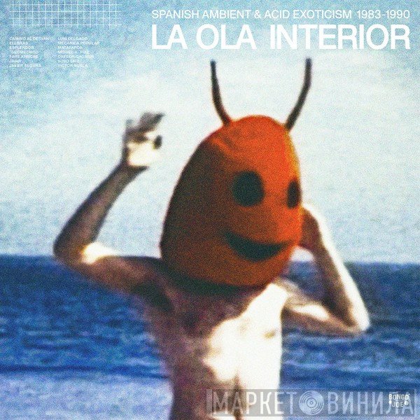  - La Ola Interior (Spanish Ambient & Acid Exoticism 1983-1990)