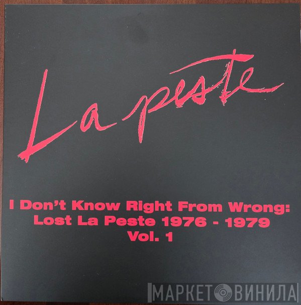La Peste  - I Don't Know Right From Wrong Lost La Peste 1976 - 1979 Vol. 1