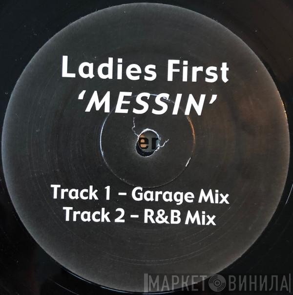 Ladies First - Messin (Garage Mix & R&B Mix)