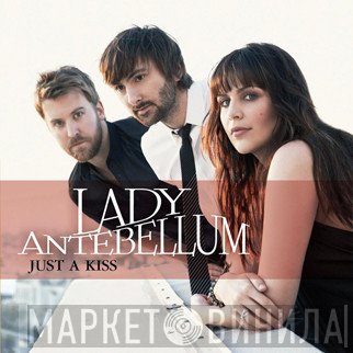 Lady Antebellum - Just A Kiss