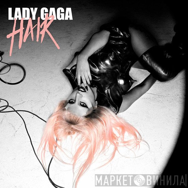 Lady Gaga  - Hair