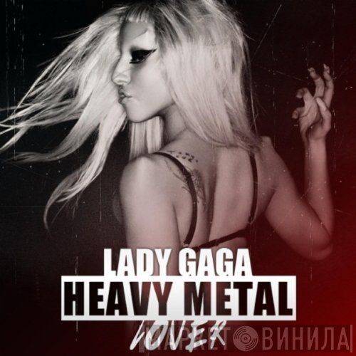 Lady Gaga  - Heavy Metal Lover