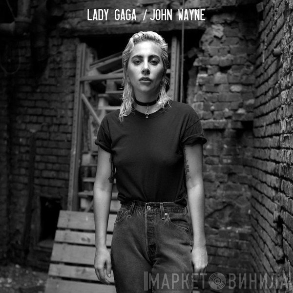 Lady Gaga  - John Wayne