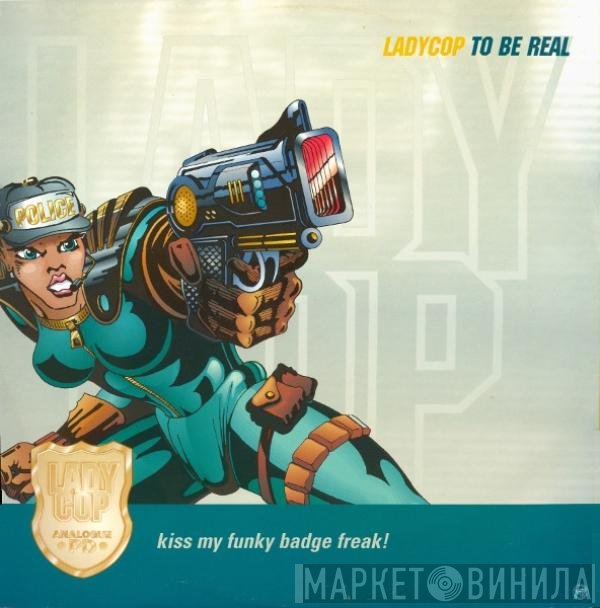 LadyCop - To Be Real