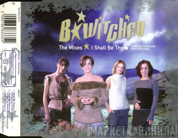 Ladysmith Black Mambazo, B*Witched - I Shall Be There - The Mixes