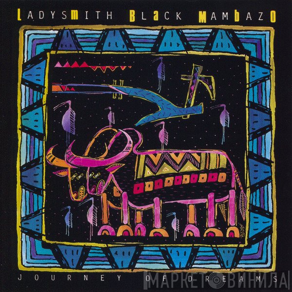 Ladysmith Black Mambazo - Journey Of Dreams