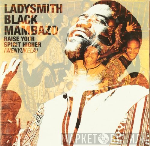Ladysmith Black Mambazo - Raise Your Spirit Higher (Wenyukela)