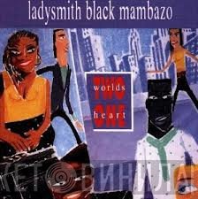 Ladysmith Black Mambazo - Two Worlds One Heart