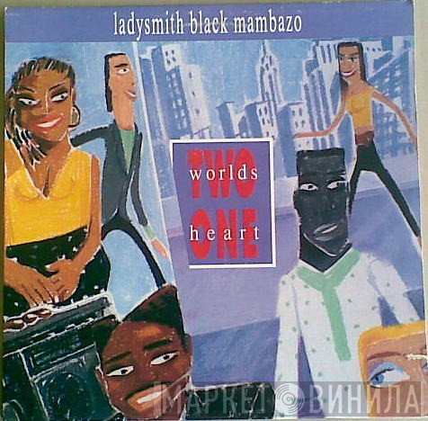 Ladysmith Black Mambazo - Two Worlds One Heart