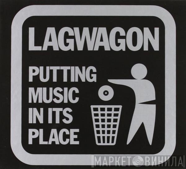 Lagwagon  - Putting Music In Its Place