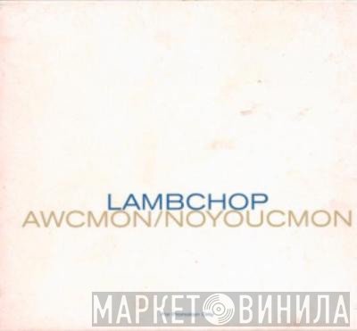 Lambchop - AWCMON / NOYOUCMON
