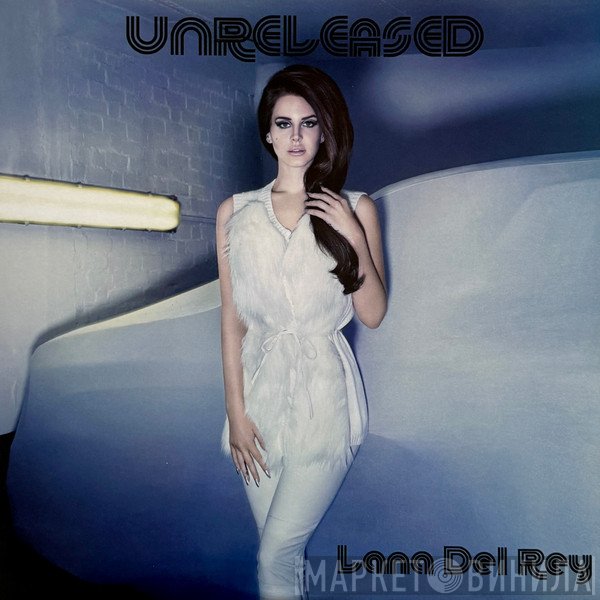 Lana Del Rey  - Unreleased