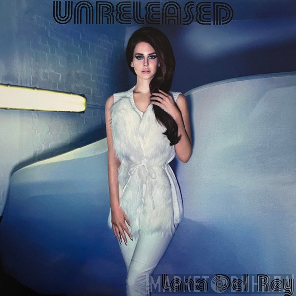 Lana Del Rey  - Unreleased