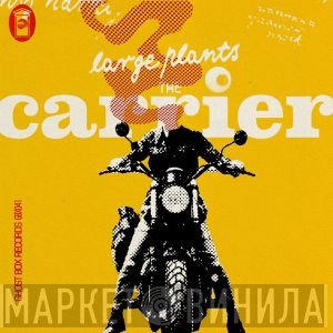 Large Plants - The Carrier