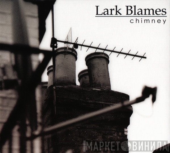 Lark Blames - Chimney