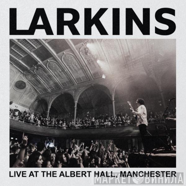 Larkins - Larkins: Live At The Albert Hall, Manchester