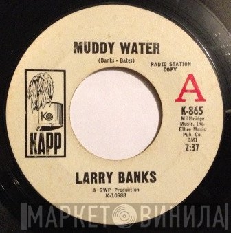Larry Banks - Muddy Water /  I'm Not The One