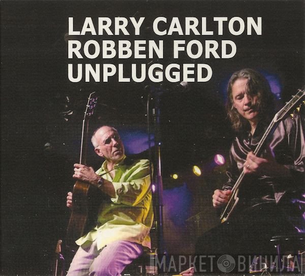 Larry Carlton & Robben Ford  - Unplugged